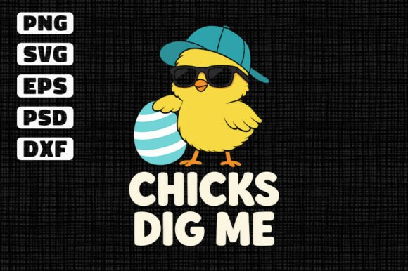 Chicks Dig Me Easter Chick Graphics
