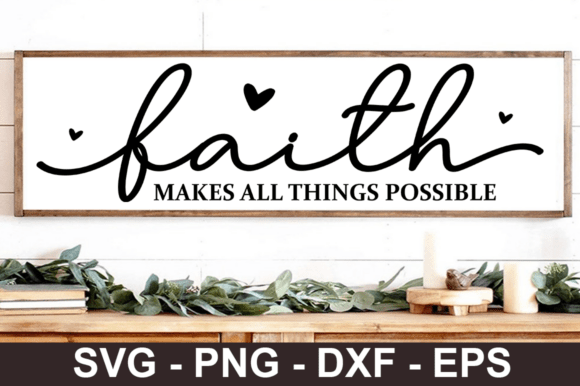 Faith Makes All Things Possible Svg Graphics and Crafts