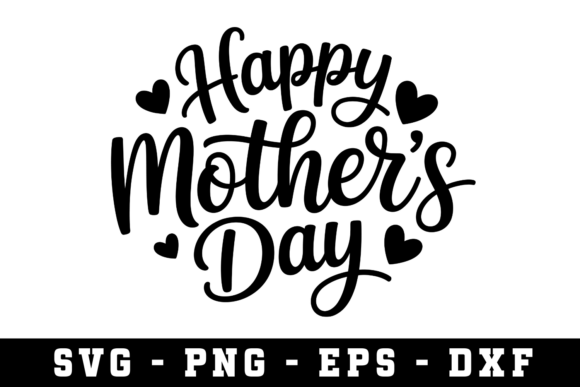 Happy Mother’s Day SVG Cut File for Crafts and Graphics Projects