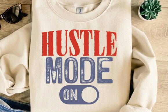 Hustle Mode SVG Design for T-Shirts: A Brand Designer’s Perspective