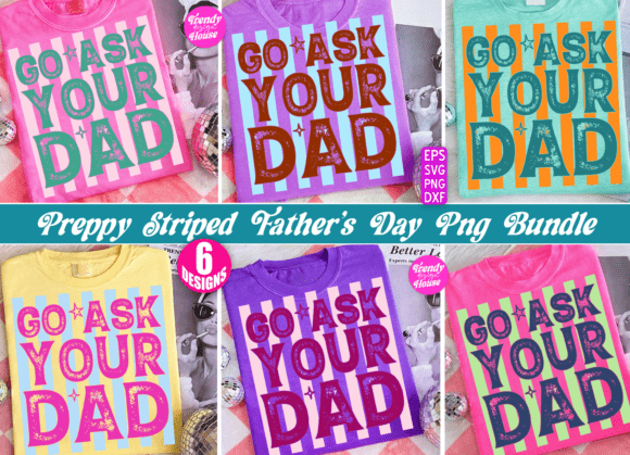 Preppy Funny Go Ask Your Dad PNG Bundle: A Versatile Graphic Design Asset for T-Shirt Designs