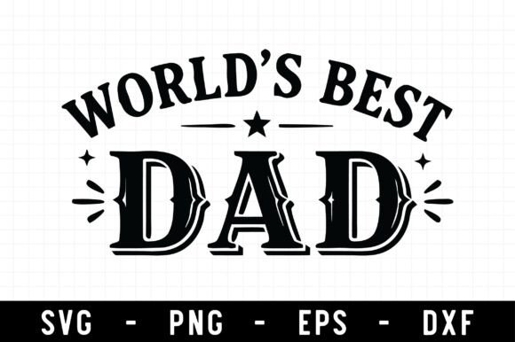 World’s Best Dad SVG – A Crafts & Graphics Essential for Father’s Day Creations